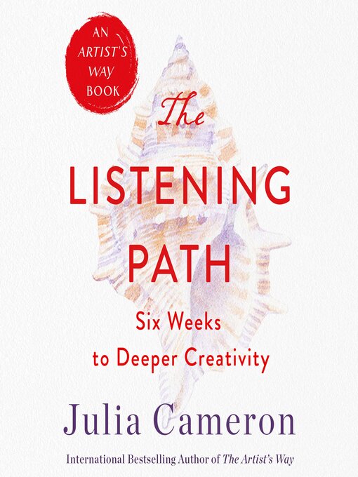 Title details for The Listening Path by Julia Cameron - Available